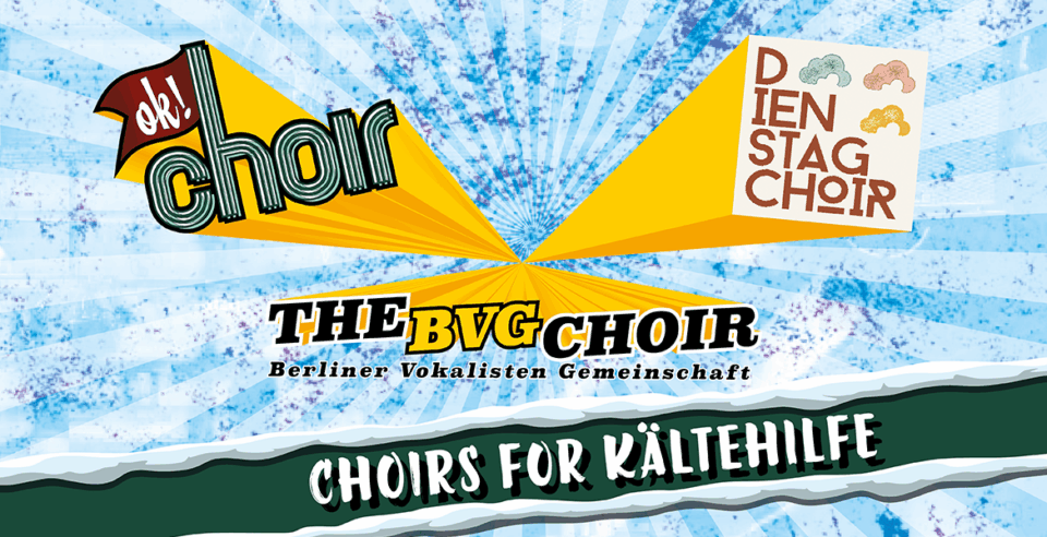 Logos of the performing choirs: 'ok!choir', 'Dienstag Choir' and 'The BVG Choir - Berliner Vokalisten Gemeinschaft' on a blue textured background. The Title of the event 'CHOIRS FOR KÄLTEHILFE' is shown on a green sleeve with snow at top and bottom.
